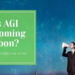 Is AGI Coming Soon